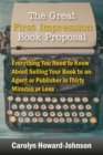 The Great First Impression Book Proposal : Everything You Need to Know About Selling Your Book to an Agent or Publisher in Thirty Minutes or Less - eBook