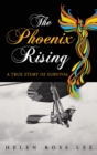 The Phoenix Rising : A True Story of Survival - Book