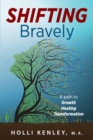 SHIFTING Bravely : A Path to Growth, Healing, and Transformation - Book