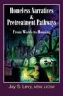 Homeless Narratives & Pretreatment Pathways : From Words to Housing - eBook