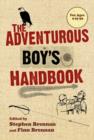 The Adventurous Boy's Handbook : For Ages 9 to 99 - Book