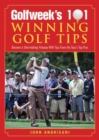 Golfweek's 101 Winning Golf Tips : Become a Shot-Making Virtuoso with Tips from the Tour's Top Pros - Book