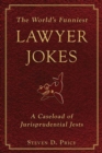 The World's Funniest Lawyer Jokes : A Caseload of Jurisprudential Jests - Book