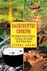 Backcountry Cooking : The Ultimate Guide to Outdoor Cooking - Book