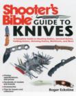 Shooter's Bible Guide to Knives : A Complete Guide to Hunting Knives Survival Knives Folding Knives Skinning Knives Sharpeners and More - Book