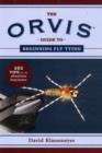The Orvis Guide to Beginning Fly Tying : 101 Tips for the Absolute Beginner - Book