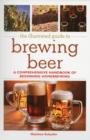 The Illustrated Guide to Brewing Beer : A Comprehensive Handboook of Beginning Home Brewing - Book