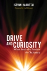 Drive and Curiosity : What Fuels the Passion for Science - Book