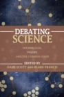Debating Science : Deliberation, Values, and the Common Good - Book