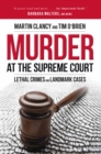 Murder at the Supreme Court : Lethal Crimes and Landmark Cases - Book