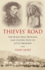 Thieves' Road : The Black Hills Betrayal and Custer's Path to Little Bighorn - Book
