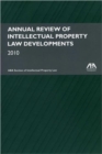 Annual Review of Intellectual Property Law Developments 2010 - Book