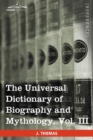 The Universal Dictionary of Biography and Mythology, Vol. III (in Four Volumes) : Iac - Pro - Book