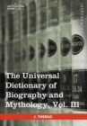 The Universal Dictionary of Biography and Mythology, Vol. III (in Four Volumes) : Iac - Pro - Book