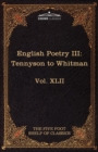 English Poetry III : Tennyson to Whitman: The Five Foot Shelf of Classics, Vol. XLII (in 51 Volumes) - Book