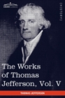 The Works of Thomas Jefferson, Vol. V (in 12 Volumes) : Correspondence 1786-1787 - Book