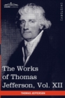 The Works of Thomas Jefferson, Vol. XII (in 12 Volumes) : Correspondence and Papers 1816-1826 - Book