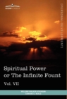 Personal Power Books (in 12 Volumes), Vol. VII : Spiritual Power or the Infinite Fount - Book