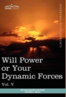 Personal Power Books (in 12 Volumes), Vol. V : Will Power or Your Dynamic Forces - Book