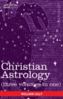 Christian Astrology (Three Volumes in One) - Book