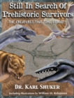Still in Search of Prehistoric Survivors : The Creatures That Time Forgot? - Book