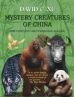 Mystery Creatures of China : The Complete Cryptozoological Guide - Book