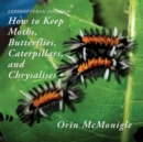 Lepidopteran Zoology : How to Keep Moths, Butterflies, Caterpillars, and Chrysalises - Book