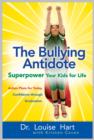 The Bullying Antidote : Superpower Your Kids for Life - eBook