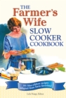The Farmer's Wife Slow Cooker Cookbook : 101 blue-ribbon recipes adapted from farm favorites! - eBook