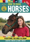 How To Raise Horses : Everything You Need To Know - eBook