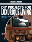 Black & Decker The Complete Guide to DIY Projects for Luxurious Living : Adding Style & Elegancce with Showcase Features You Can Build - eBook