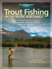 Trout Fishing in the Pacific Northwest : Skills & Strategies for Trout Anglers in Washington, Oregon, Alaska & British Columbia - eBook