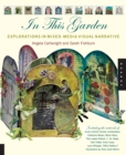 In This Garden : Exploration in Mixed-Media Visual Narrative - eBook
