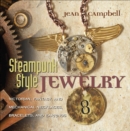 Steampunk Style Jewelry : Victorian, Fantasy, and Mechanical Necklaces, Bracelets, and Earrings - eBook