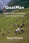 Goatman : How I Took a Holiday from Being Human - Book