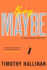 King Maybe : A Junior Bender Mystery - Book