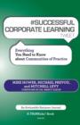 # SUCCESSFUL CORPORATE LEARNING tweet Book07 : Everything You Need to Know about Communities of Practice - Book