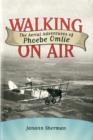 Walking on Air : The Aerial Adventures of Phoebe Omlie - Book