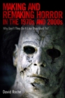 Making and Remaking Horror in the 1970s and 2000s : Why Don't They Do It Like They Used To? - eBook
