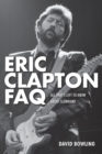 Eric Clapton FAQ : All That's Left to Know About Slowhand - Book