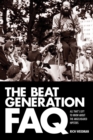The Beat Generation FAQ : All That's Left to Know About the Angelheaded Hipsters - Book