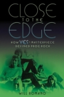 Close to the Edge : How Yes's Masterpiece Defined Prog Rock - Book