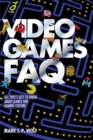 Video Games FAQ : All That's Left to Know About Games and Gaming Culture - Book