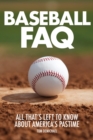 Baseball FAQ : All That's Left to Know About America's Pastime - eBook