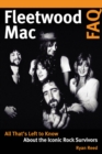 Fleetwood Mac FAQ : All That's Left to Know About the Iconic Rock Survivors - Book