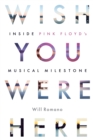 Wish You Were Here : Inside Pink Floyd’s Musical Milestone - Book