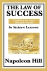 The Law of Success : In Sixteen Lessons: Complete and Unabridged - Book