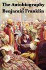 The Autobiography of Benjamin Franklin - Book