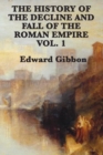 The History of the Decline and Fall of the Roman Empire Vol. 1 - Book