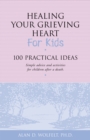 Healing Your Grieving Heart for Kids - eBook